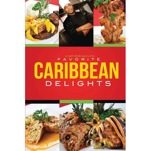 Chef Rob Gayle's Favorite Caribbean Delights - Paperback