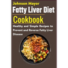 Fatty Liver Diet Cookbook: Healthy and Simple Recipes to Prevent and Reverse Fatty Liver Disease - Paperback