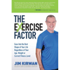 The Exercise Factor: Ease Into the Best Shape of Your Life Regardless of Your Age, Weight or Current Fitness Level - Paperback