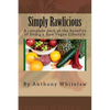 Simply Rawlicious: A complete look at the benefits of living a Raw Vegan Lifestyle - Paperback