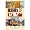 History of East Asia: A Captivating Guide to the History of China, Japan, Korea and Taiwan - Hardcover