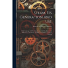 Steam, Its Generation And Use: With Catalogue Of The Manufactures Of The Babcock & Wilcox Co., New York, And Babcock & Wilcox, Limited, London - Hardcover