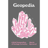 Geopedia: A Brief Compendium of Geologic Curiosities - Hardcover