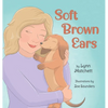 Soft Brown Ears - Hardcover