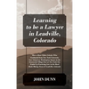 Learning to be a Lawyer in Leadville, Colorado: How a Root Tilden Scholar Who Graduated from New York University Law School on Washington Square in th - Hardcover