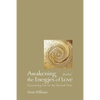 Awakening the Energies of Love: Discovering Fire for the Second Time - Paperback