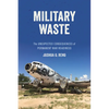 Military Waste: The Unexpected Consequences of Permanent War Readiness - Hardcover