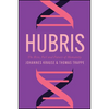 Hubris: The Rise, Fall, and Future of Humanity - Hardcover