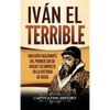 Iván el Terrible: Una guía fascinante del primer zar de Rusia y su impacto en la historia de Rusia - Hardcover