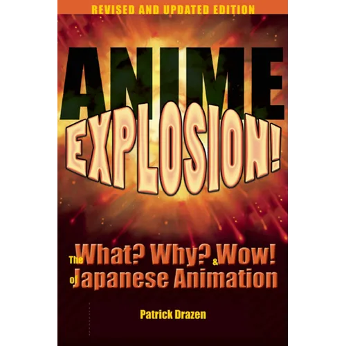 Anime Explosion!: The What? Why? & Wow! of Japanese Animation - Paperback