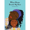 When Mama Braids My Hair - Hardcover