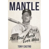 Mantle: The Best There Ever Was - Hardcover