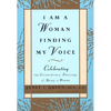 I Am a Woman Finding My Voice: Celebrating the Extraordinary Blessings of Being a Woman - Paperback