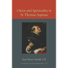 Christ and Spirituality in St. Thomas Aquinas - Paperback
