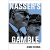 Nasser's Gamble: How Intervention in Yemen Caused the Six-Day War and the Decline of Egyptian Power - Paperback