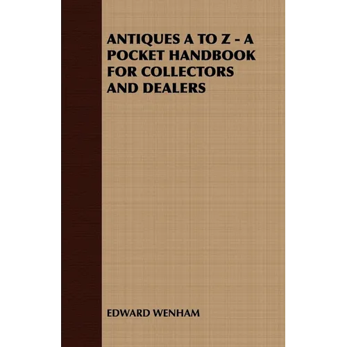 Antiques A to Z - A Pocket Handbook for Collectors and Dealers - Paperback