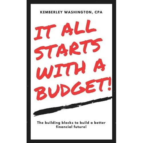 It all starts with a budget!: The building blocks to a better financial future! - Paperback