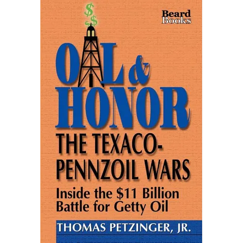 Oil & Honor: The Texaco-Pennzoil Wars; Inside the $11 Billion Battle for Getty Oil - Paperback