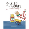 Filling the Manger: A Christmas Tradition of Spreading Kindness - Hardcover