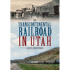The Transcontinental Railroad in Utah - Paperback