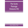 The Scots peerage; founded on Wood's edition of Sir Robert Douglas's peerage of Scotland; containing an historical and genealogical account of the nob - Paperback