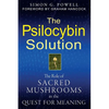 The Psilocybin Solution: The Role of Sacred Mushrooms in the Quest for Meaning - Paperback