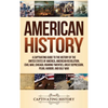 American History: A Captivating Guide to the History of the United States of America, American Revolution, Civil War, Chicago, Roaring Twenties, Great - Hardcover