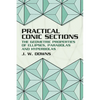 Practical Conic Sections: The Geometric Properties of Ellipses, Parabolas and Hyperbolas - Paperback