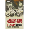 The History of the Communist Party in Cyprus: Colonialism, Class and the Cypriot Left - Paperback