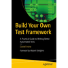 Build Your Own Test Framework: A Practical Guide to Writing Better Automated Tests - Paperback