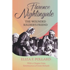 Florence Nightingale - The Wounded Soldier's Friend - Paperback