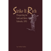 Strike It Rich - Prospecting for Gold and Silver - Colorado, 1895 - Paperback