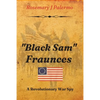 "Black Sam" Fraunces: A Revolutionary War Spy - Paperback