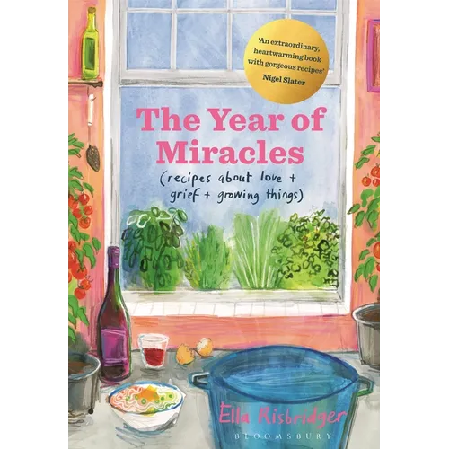 The Year of Miracles: Recipes about Love + Grief + Growing Things - Hardcover