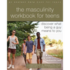 The Masculinity Workbook for Teens: Discover What Being a Guy Means to You - Paperback