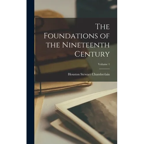 The Foundations of the Nineteenth Century; Volume 1 - Hardcover