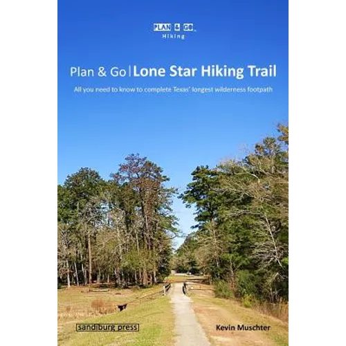 Plan & Go - Lone Star Hiking Trail: All you need to know to complete Texas' longest wilderness footpath - Paperback