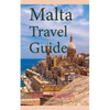 Malta Travel Guide: Early History and Before History, Tourism Information - Paperback