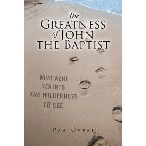 The Greatness of John the Baptist - Paperback
