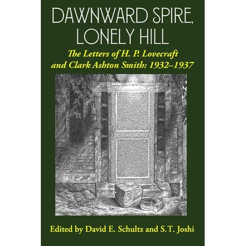 Dawnward Spire, Lonely Hill: The Letters of H. P. Lovecraft and Clark Ashton Smith: 1932-1937 (Volume 2) - Paperback