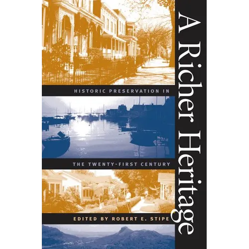A Richer Heritage: Historic Preservation in the Twenty-First Century - Paperback