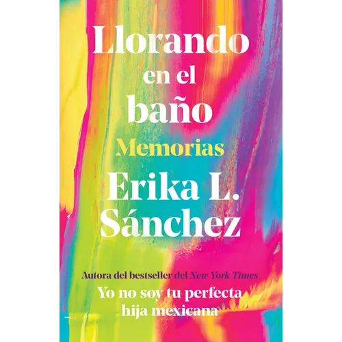 Llorando En El Baño: Memorias / Crying in the Bathroom: A Memoir - Paperback