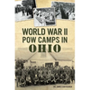 World War II POW Camps in Ohio - Paperback
