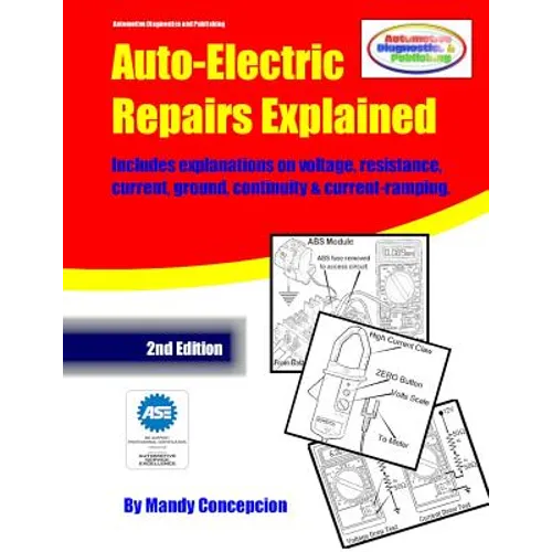 Auto-Electric Repairs Explained: Included techniques on performing all kinds of auto-electric repairs - Paperback