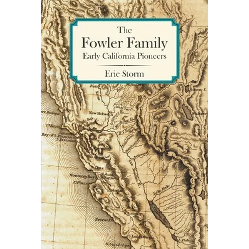The Fowler Family: Early California Pioneers - Paperback