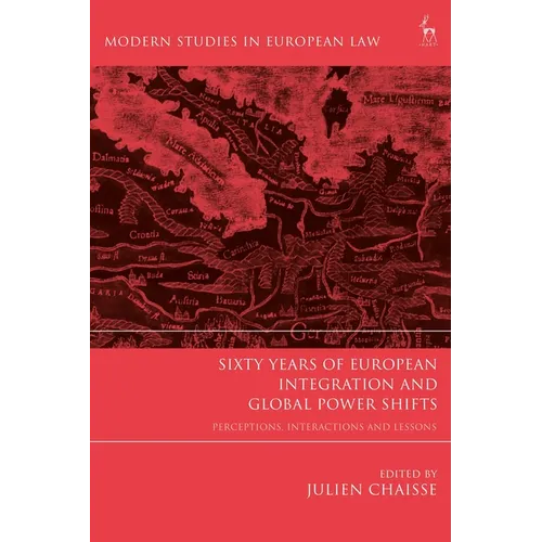 Sixty Years of European Integration and Global Power Shifts: Perceptions, Interactions and Lessons - Paperback