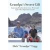 Grandpa's Secret Gift: Surprising Wisdom about Love, Work, and Life's Most Important Lessons - Paperback