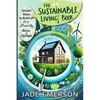The Sustainable Living Book: Sustainable Living For beginners: tips and actionable steps to create a greener, more sustainable way of life. - Paperback