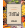 An Ultimate Guide to the Gluten-Free & Dairy-Free Lifestyle: Pioneering Your Pcos - Paperback