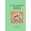 The Life and Morals of the Prophet Muhammad - Paperback